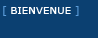 Bienvenue